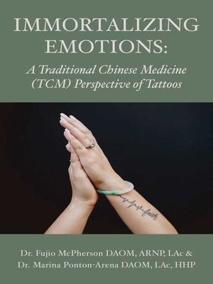 cover image of Immortalizing Emotions: a Chinese Medicine perspective of Tattoos